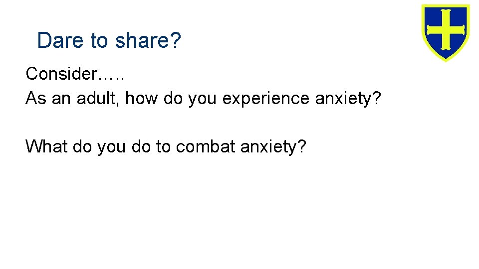 Dare to share? Consider…. . As an adult, how do you experience anxiety? What Dare to share? Consider…. . As an adult, how do you experience anxiety? What