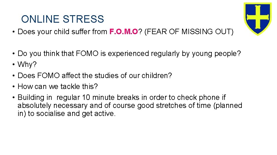 ONLINE STRESS • Does your child suffer from F. O. M. O? (FEAR OF ONLINE STRESS • Does your child suffer from F. O. M. O? (FEAR OF