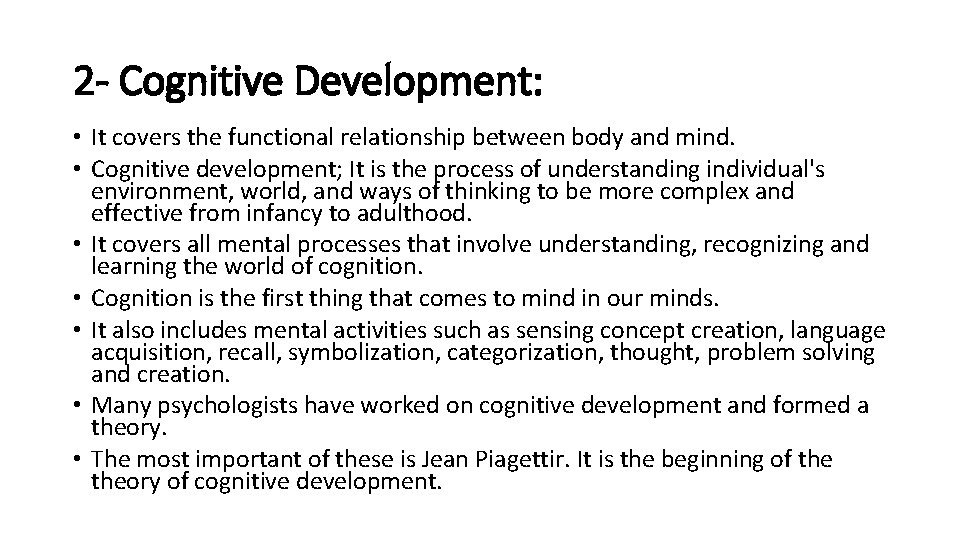 2 - Cognitive Development: • It covers the functional relationship between body and mind.
