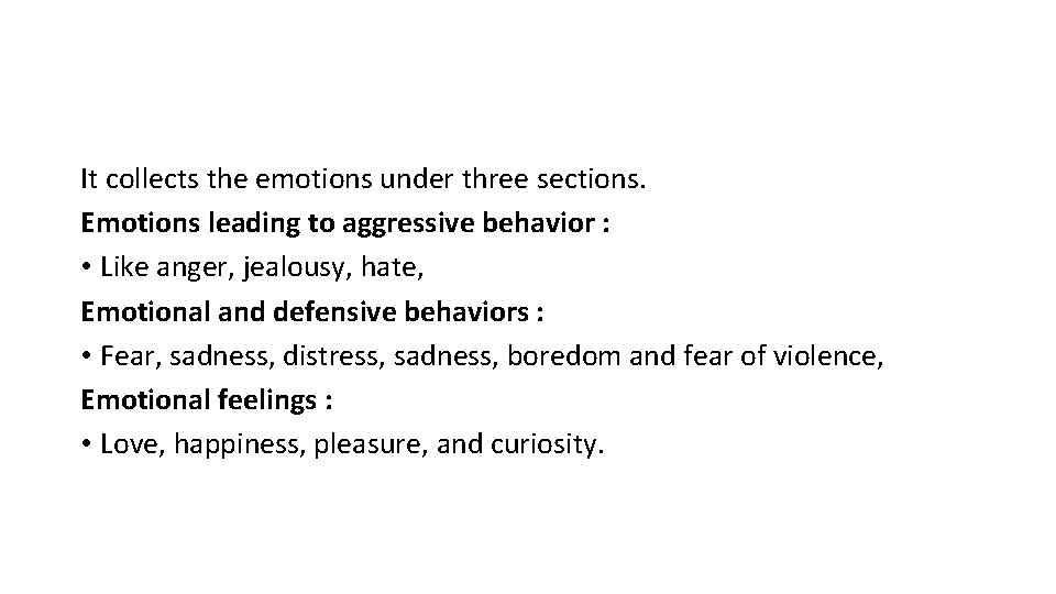It collects the emotions under three sections. Emotions leading to aggressive behavior : •