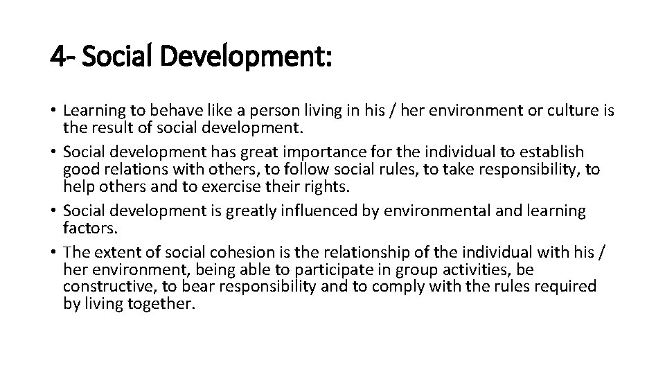 4 - Social Development: • Learning to behave like a person living in his