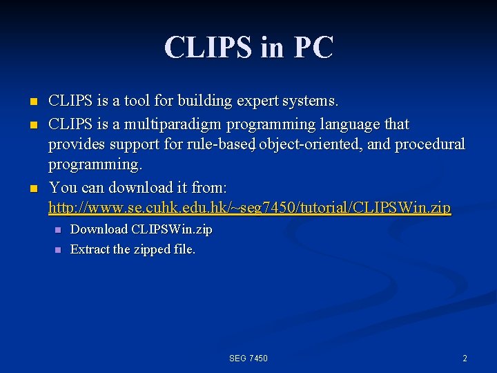 CLIPS in PC n n n CLIPS is a tool for building expert systems.