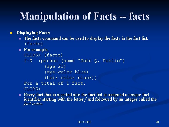 Manipulation of Facts -- facts n Displaying Facts n The facts command can be