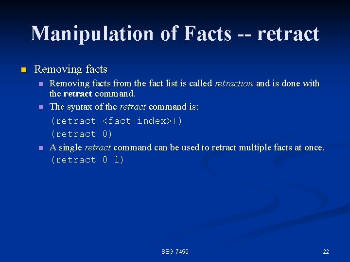 Manipulation of Facts -- retract n Removing facts n n n Removing facts from