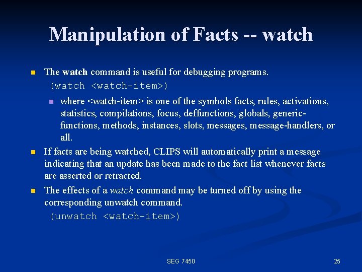 Manipulation of Facts -- watch n The watch command is useful for debugging programs.