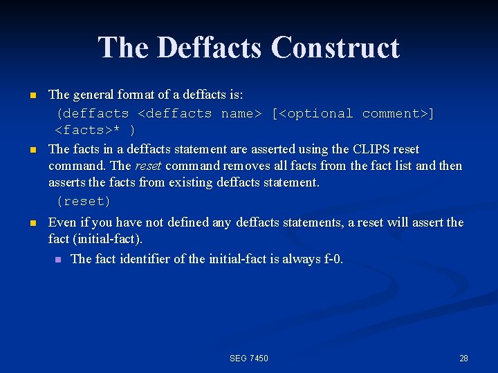 The Deffacts Construct n n n The general format of a deffacts is: (deffacts