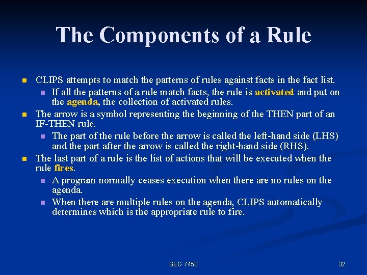 The Components of a Rule n n n CLIPS attempts to match the patterns