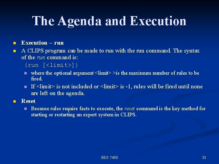 The Agenda and Execution n n Execution -- run A CLIPS program can be