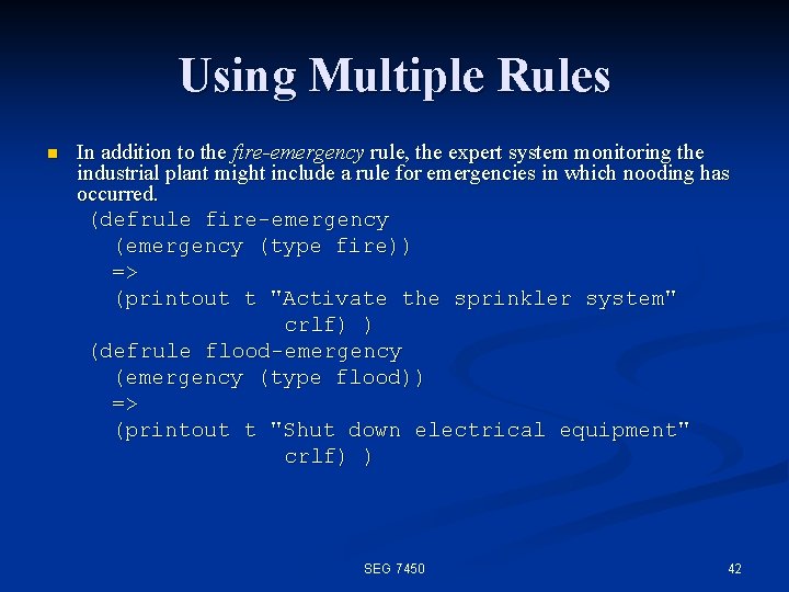 Using Multiple Rules n In addition to the fire-emergency rule, the expert system monitoring