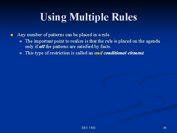 Using Multiple Rules n Any number of patterns can be placed in a rule.