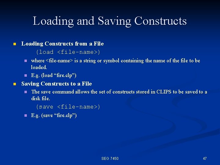 Loading and Saving Constructs n Loading Constructs from a File (load <file-name>) n n