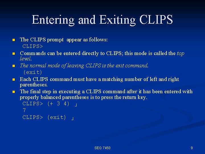 Entering and Exiting CLIPS n n n The CLIPS prompt appear as follows: CLIPS>