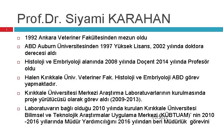 Prof. Dr. Siyami KARAHAN 1 1992 Ankara Veteriner Fakültesinden mezun oldu ABD Auburn Üniversitesinden