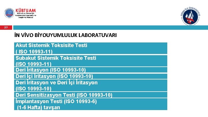 27 İN VİVO BİYOUYUMLULUK LABORATUVARI Akut Sistemik Toksisite Testi ( ISO 10993 -11) Subakut