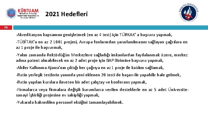 2021 Hedefleri 58 -Akreditasyon kapsamını genişletmek (en az 4 test) için TÜRKAK’ a başvuru