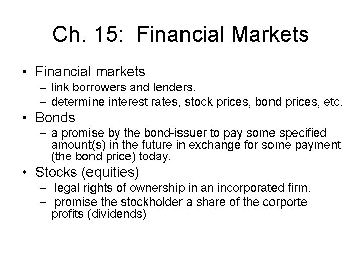 Ch. 15: Financial Markets • Financial markets – link borrowers and lenders. – determine