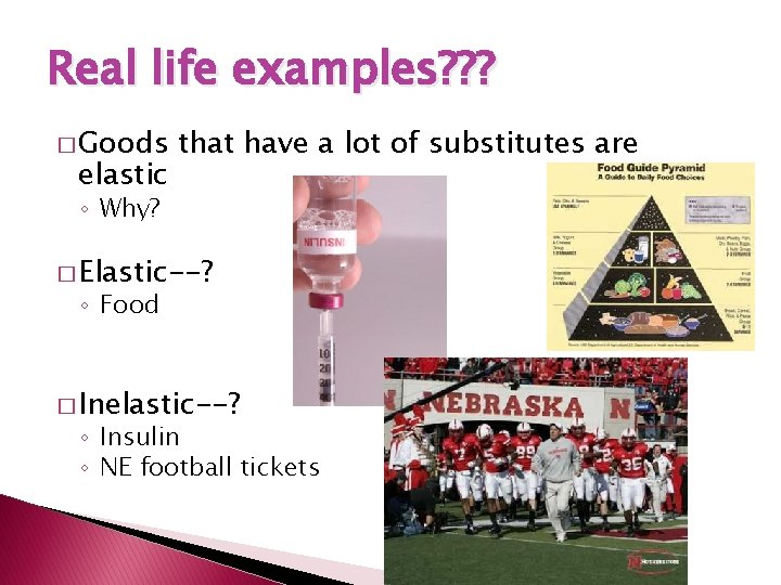 Real life examples? ? ? � Goods elastic that have a lot of substitutes