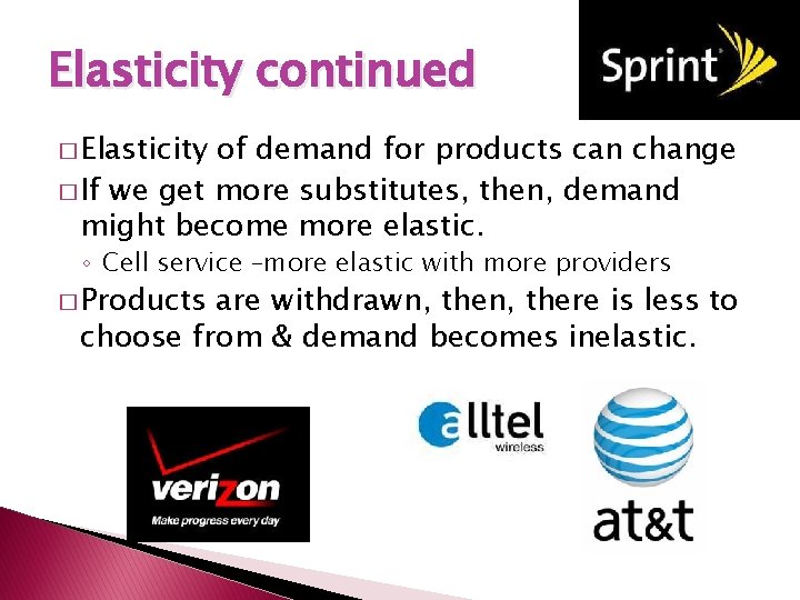Elasticity continued � Elasticity of demand for products can change � If we get