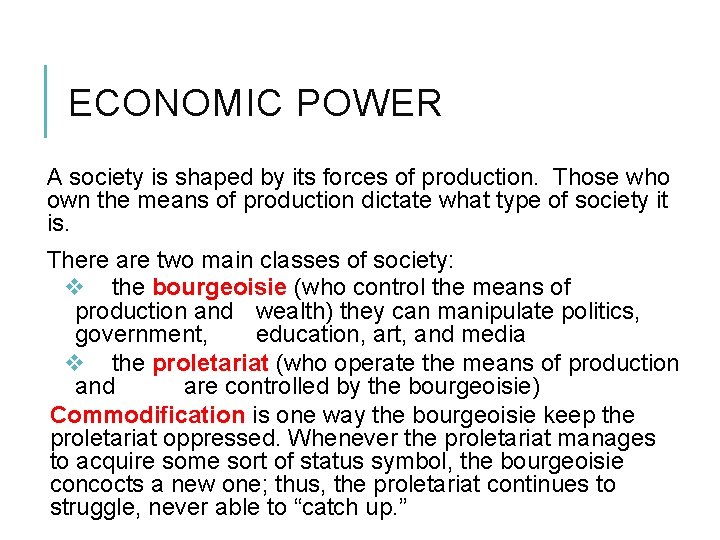 ECONOMIC POWER A society is shaped by its forces of production. Those who own