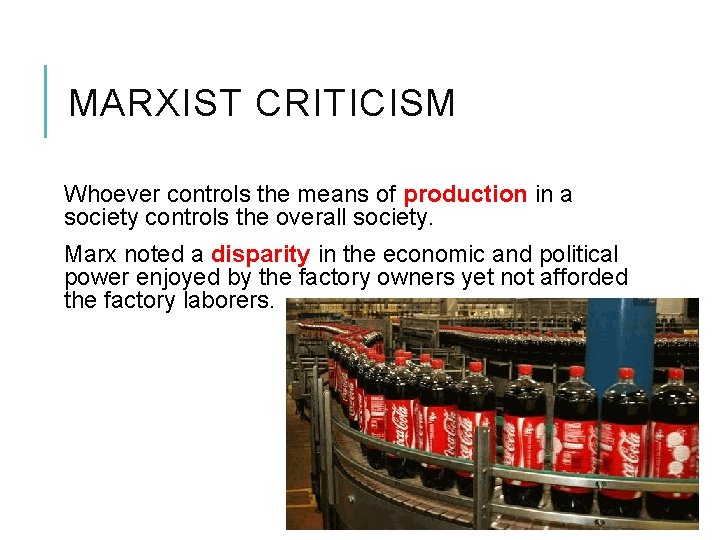 MARXIST CRITICISM Whoever controls the means of production in a society controls the overall