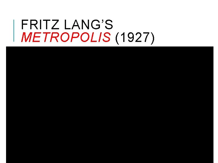 FRITZ LANG’S METROPOLIS (1927) 