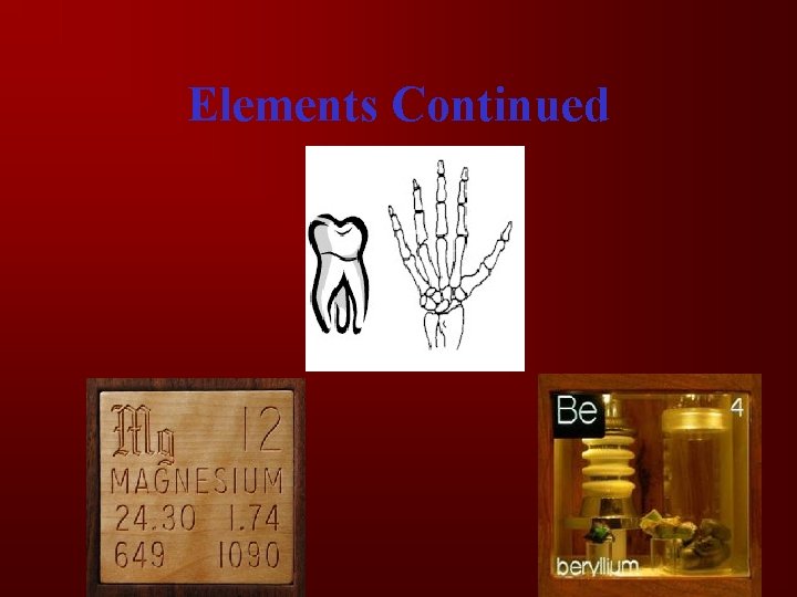 Elements Continued 