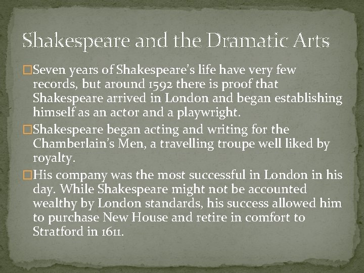 Shakespeare and the Dramatic Arts �Seven years of Shakespeare’s life have very few records,