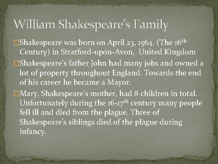 William Shakespeare’s Family �Shakespeare was born on April 23, 1564. (The 16 th Century)