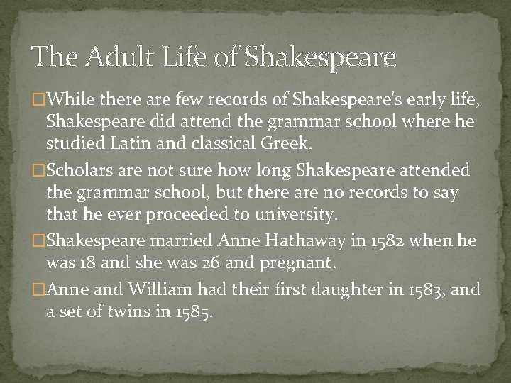 The Adult Life of Shakespeare �While there are few records of Shakespeare’s early life,