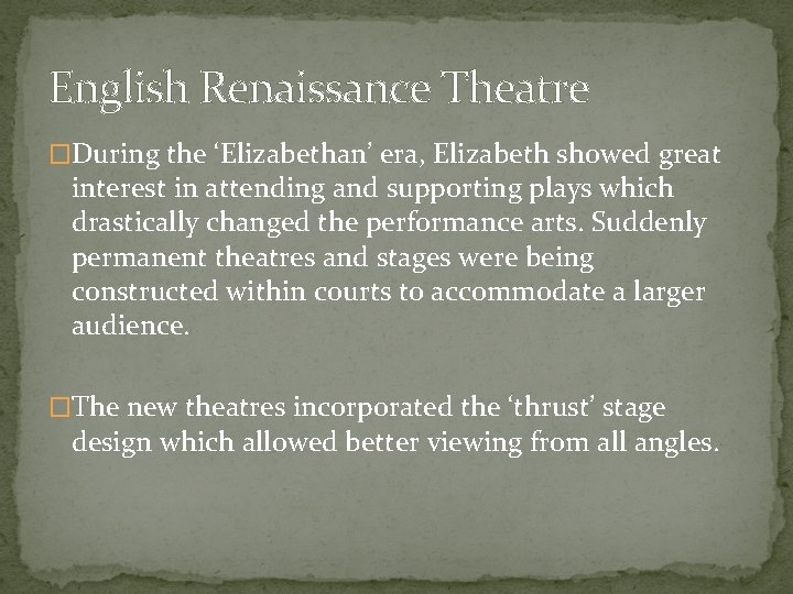 English Renaissance Theatre �During the ‘Elizabethan’ era, Elizabeth showed great interest in attending and