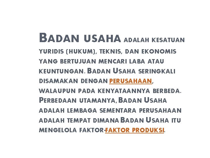 BADAN USAHA ADALAH KESATUAN YURIDIS (HUKUM), TEKNIS, DAN EKONOMIS YANG BERTUJUAN MENCARI LABA ATAU