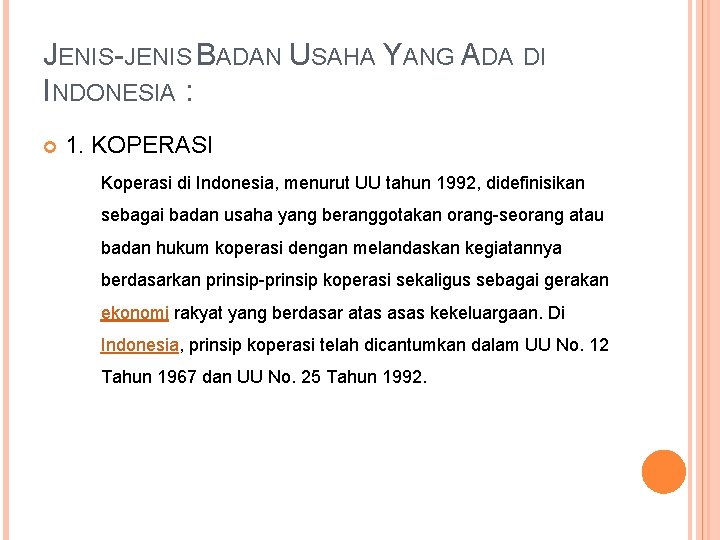 JENIS-JENIS BADAN USAHA YANG ADA DI INDONESIA : 1. KOPERASI Koperasi di Indonesia, menurut