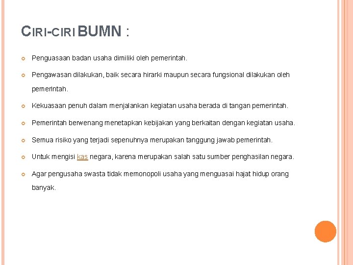 CIRI-CIRI BUMN : Penguasaan badan usaha dimiliki oleh pemerintah. Pengawasan dilakukan, baik secara hirarki