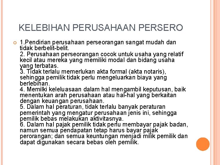 KELEBIHAN PERUSAHAAN PERSERO 1. Pendirian perusahaan perseorangan sangat mudah dan tidak berbelit-belit. 2. Perusahaan