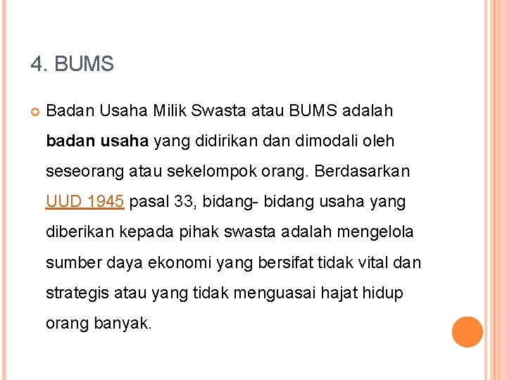 4. BUMS Badan Usaha Milik Swasta atau BUMS adalah badan usaha yang didirikan dimodali