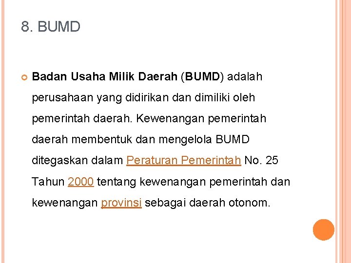 8. BUMD Badan Usaha Milik Daerah (BUMD) adalah perusahaan yang didirikan dimiliki oleh pemerintah