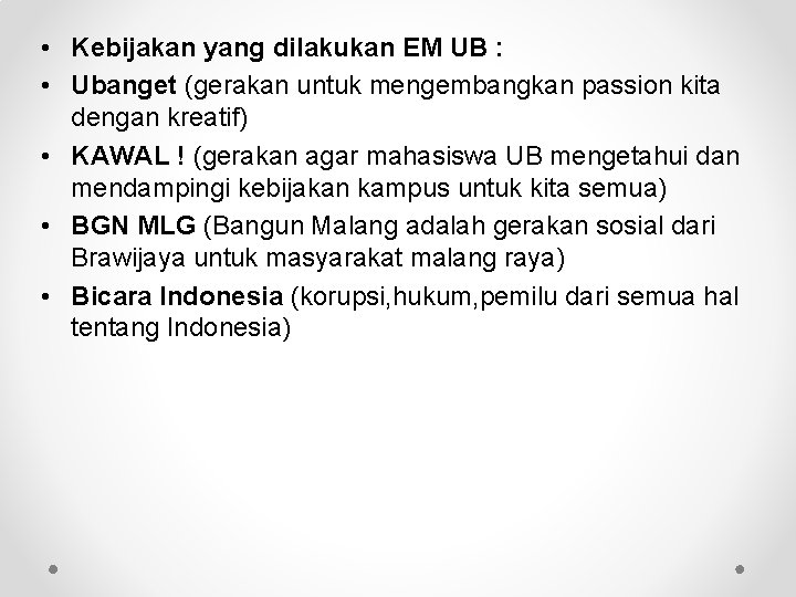  • Kebijakan yang dilakukan EM UB : • Ubanget (gerakan untuk mengembangkan passion