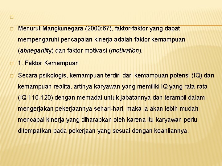 � � Menurut Mangkunegara (2000: 67), faktor-faktor yang dapat mempengaruhi pencapaian kinerja adalah faktor