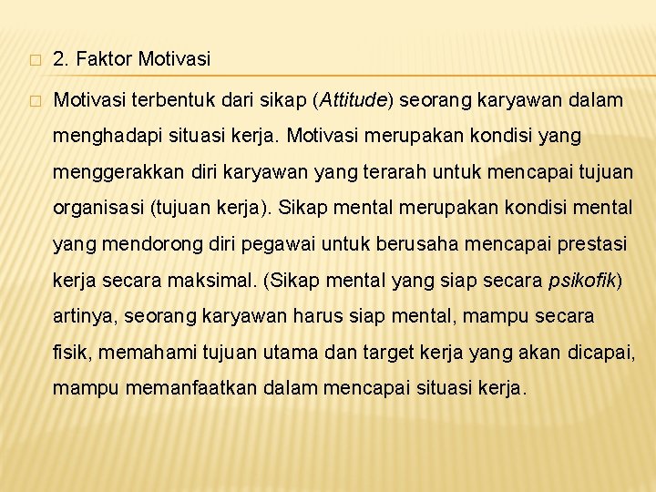 � 2. Faktor Motivasi � Motivasi terbentuk dari sikap (Attitude) seorang karyawan dalam menghadapi