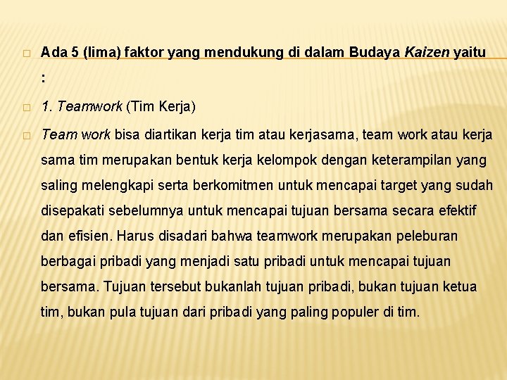 � Ada 5 (lima) faktor yang mendukung di dalam Budaya Kaizen yaitu : �