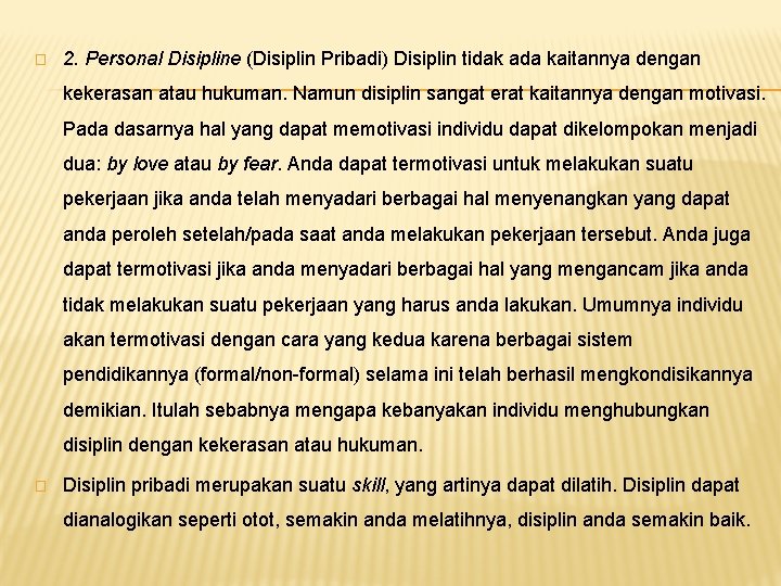 � 2. Personal Disipline (Disiplin Pribadi) Disiplin tidak ada kaitannya dengan kekerasan atau hukuman.