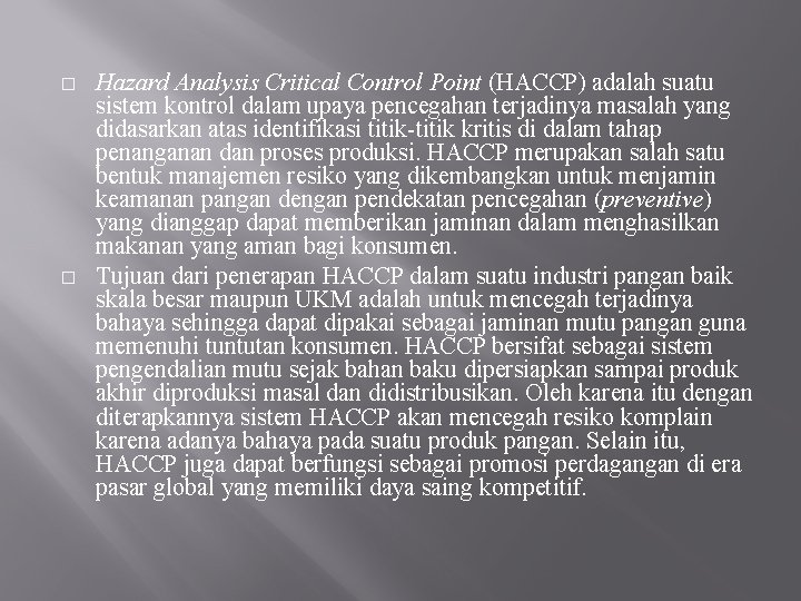 � � Hazard Analysis Critical Control Point (HACCP) adalah suatu sistem kontrol dalam upaya