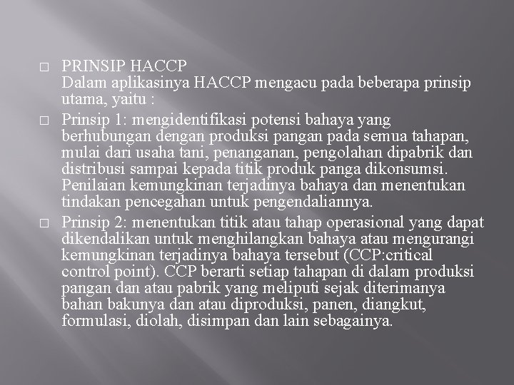 � � � PRINSIP HACCP Dalam aplikasinya HACCP mengacu pada beberapa prinsip utama, yaitu