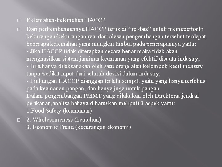 � � � Kelemahan-kelemahan HACCP Dari perkembangannya HACCP terus di “up date” untuk memeperbaiki