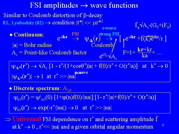 FSI amplitudes wave functions Continuum: e-ikr FSI s-wave strong FSI -k(r) fc Ac (G