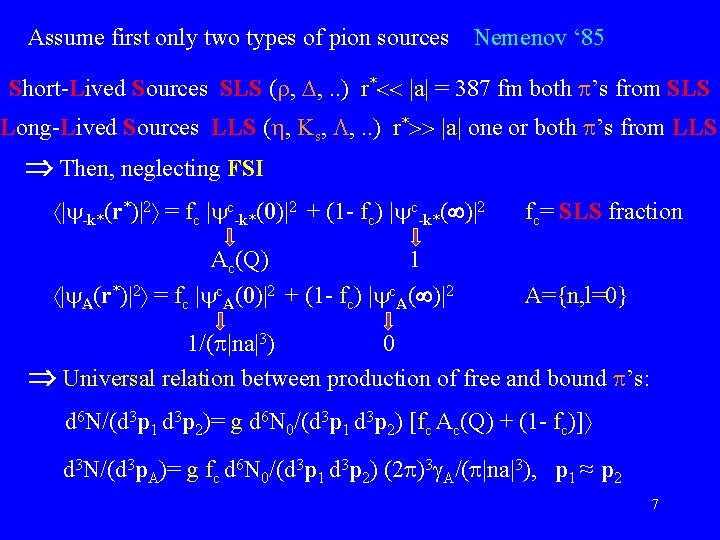 Assume first only two types of pion sources Nemenov ‘ 85 Short-Lived Sources SLS