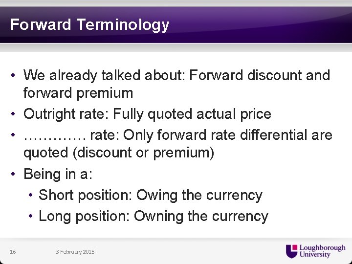 Forward Terminology • We already talked about: Forward discount and forward premium • Outright