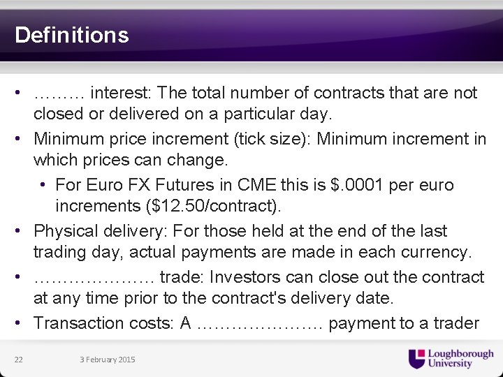 Definitions • ……… interest: The total number of contracts that are not closed or