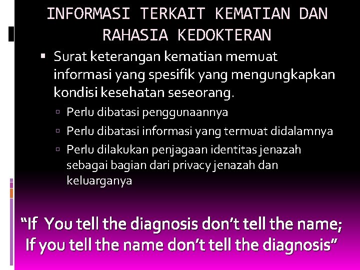 INFORMASI TERKAIT KEMATIAN DAN RAHASIA KEDOKTERAN Surat keterangan kematian memuat informasi yang spesifik yang INFORMASI TERKAIT KEMATIAN DAN RAHASIA KEDOKTERAN Surat keterangan kematian memuat informasi yang spesifik yang