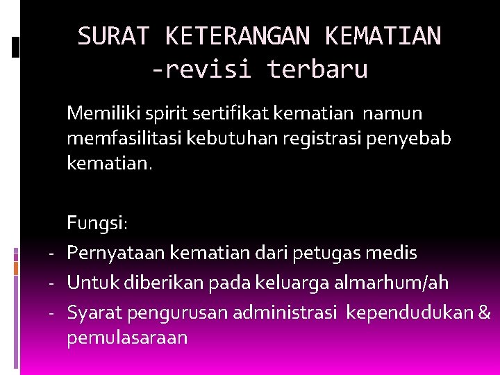 SURAT KETERANGAN KEMATIAN -revisi terbaru Memiliki spirit sertifikat kematian namun memfasilitasi kebutuhan registrasi penyebab SURAT KETERANGAN KEMATIAN -revisi terbaru Memiliki spirit sertifikat kematian namun memfasilitasi kebutuhan registrasi penyebab